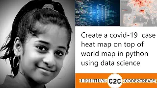How to code to create covid-19 cases heat map on top of world map using python - data science