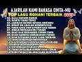 Download Lagu KUMPULAN LAGU ROHANI KRISTEN PALING POPULER 2025 - AJARILAH KAMI BAHASA CINTAMU