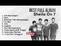Lagu FULL ALBUM SHEILA ON 7 TERPOPULER | BEST SONG | COCOK UNTUK NEMENIN WAKTU KERJA DAN SANTEI
