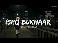 Download Lagu Ishq Bukhaar (Slowed + Reverb) - Shreya Ghoshal, B Praak | Rhythm6 |
