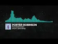 Porter Robinson - Polygon Dust (feat. Lemaitre)