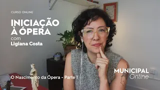 Curso 'Iniciação à Ópera' | Aula 1 - O Nascimento da Ópera