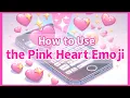 How To Use The Pink Heart Emoji