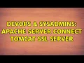 DevOps SysAdmins Apache Server connect Tomcat SSL Server