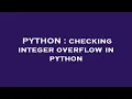 PYTHON checking integer overflow in python