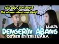 Download Lagu DENGERIN ABANG - ARMADA (LIRIK) COVER BY TRI SUAKA