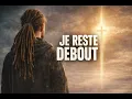 Je reste debout