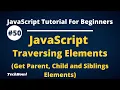 Get Parent Children and Siblings Elements JavaScript DOM Traversing in JavaScript Hindi