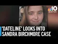 Dateline to cover Sandra Birchmore case on Friday