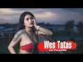 Wes Tatas - Uci Farantika feat. Dangduters