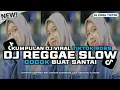 Lagu KUMPULAN DJ REGGAE SLOW TERBARU || DJ CAMPURAN VIRAL TIKTOK 2025 COCOK BUAT SANTAI🎵