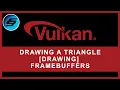 Drawing A Triangle - DRAWING Framebuffers Vulkan Programming