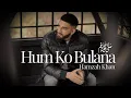 Download Lagu Hamzah Khan | Hum Ko Bulana | Official Video 2025