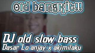 Download DJ OLD dasar Lo anjay x akimilaku - slow bass terbaru 2021 MP3