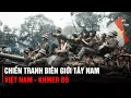 Download Lagu CHIẾN TRANH BIÊN GIỚI TÂY NAM (Bản Full) | VIỆT NAM CAMPUCHIA 1975 - 1989 | VIETNAM CAMBODIAN WAR
