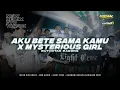 Download Lagu NEW MELODY TIKTOK AKU BETE SAMA KAMU X MYSTERIOUS GIRL REMIXER IRPAN DISCJOKEY.