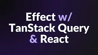 Effect TanStack Query React