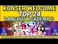 KONSER WELCOME TOP 24 DANGDUT ACADEMY 5 BERTABUR PARA BINTANG