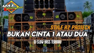 Download DJ BUKAN CINTA 1 ATAU 2 || VIRALL ||  SLOW BASS STYLE R2 PROJECT || BY MAX PRODAKSEN MP3