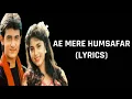 Aye Mere Humsafar (Lyrics) Qayamat Se Qayamat Tak | Alka Yagnik, Udit Narayan