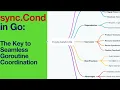 sync Cond in Go The Key to Seamless Goroutine Coordination
