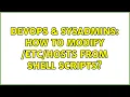 DevOps SysAdmins How to modify from shell scripts 2 Solutions