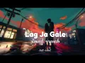 Lag Ja Gale [slowed + reverb] | Shreya Ghoshal | lofi-soul
