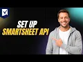 How To Set Up Smartsheet API - Step By Step