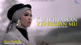 Download Elsa Pitaloka -  Ku Ikhlaskan Kepergian Mu (Official Video) MP3