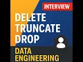 DELETE vs TRUNCATE vs DROP in SQL Data Engineering Interview Prep