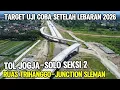 Lagu MAKIN NYATA‼️TOL JOGJA SOLO SEKSI 2 TARGET UJI COBA SETELAH LEBARAN 2026‼️BEGINI KONDISI TERBARUNYA