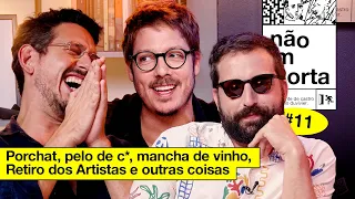 PORCHAT, PELO DE C*, MANCHA DE VINHO, RETIRO DOS ARTISTAS E OUTRAS COISAS | NÃO IMPORTA #11