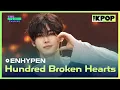 Download Lagu ENHYPEN, Hundred Broken Hearts (엔하이픈, Hundred Broken Hearts) [THE SHOW 240806]