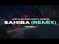 Lagu SAHIBA (DJ Suketu Electronic Remix) | Aditya Rikhari | Ankita Chhetri | Indian Pop x EDM