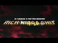 21 Savage x Metro Boomin ft Young Thug - Rich Nigga Shit (Official Audio)