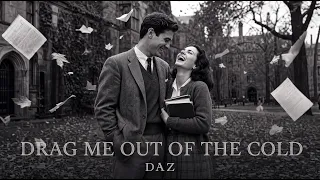 Daz - Drag Me Out of the Cold | Music Video