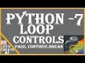 7 Loop Control Statements in Python PASS BREAK CONTINUE IN HINDI Ranjan Sharma