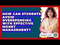 How Can Students Avoid Overspending With Effective Money Management Budgeting as a Student News
