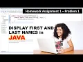 Display First and Last names in Java Java Assignment 1 Problem 1 Solution