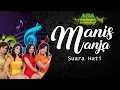 Download Lagu MANIS MANJA GROUP - SUARA HATI [OFFICIAL MUSIC VIDEO] LYRICS