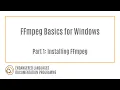FFmpeg Basics for Windows Part 1 Installing FFmpeg