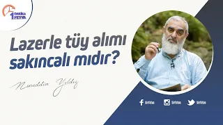 Lazerle tüy alımı sakıncalı mıdır?