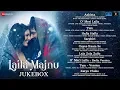 Download Lagu Laila Majnu - Full Movie Audio Jukebox | Avinash Tiwary \u0026 Tripti Dimri