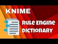 KNIME Rule Engine Dictionary - response to a YouTube comment question
