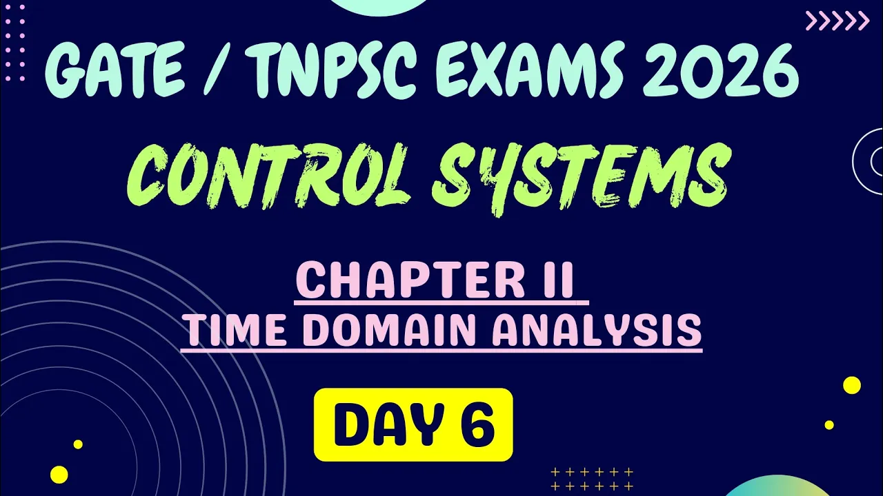 GATE | TNPSC EXAMS 2026_ Control Systems _ Chapter 2 - Time Domain Analysis _Day 6