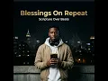Blessings On Repeat