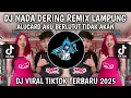 Download Lagu DJ NADA DERING X REMIX LAMPUNG || DJ ALUCARD AKU BERLUTUT TIDAK AKAN VIRAL TIKTOK TERBARU 2025