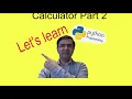 07 Making a simple calculator in Python part 2