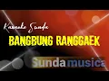 Download Lagu bangbung ranggaek - karaoke sunda + lirik ( pop sunda jadul ) sunda musica