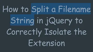 How to Split a Filename String in jQuery to Correctly Isolate the Extension